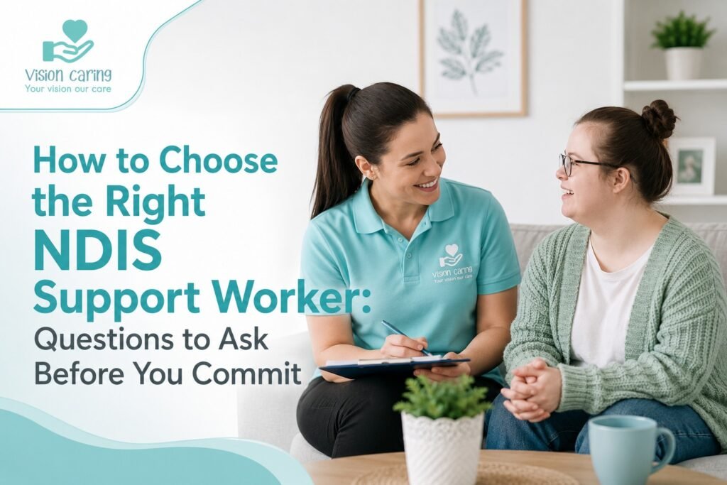 Choosing the Right NDIS Support Worker